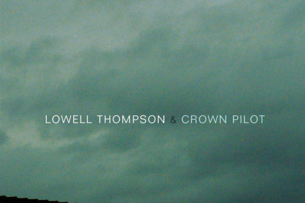 Lowell Thompson & Crown Pilot - "Pauses"